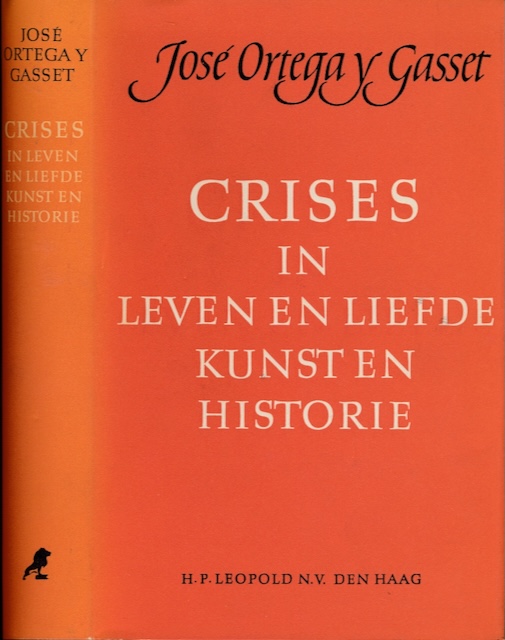 Ortega Y Gasset, Jos - Crises: In leven en liefde, in kunst en historie.