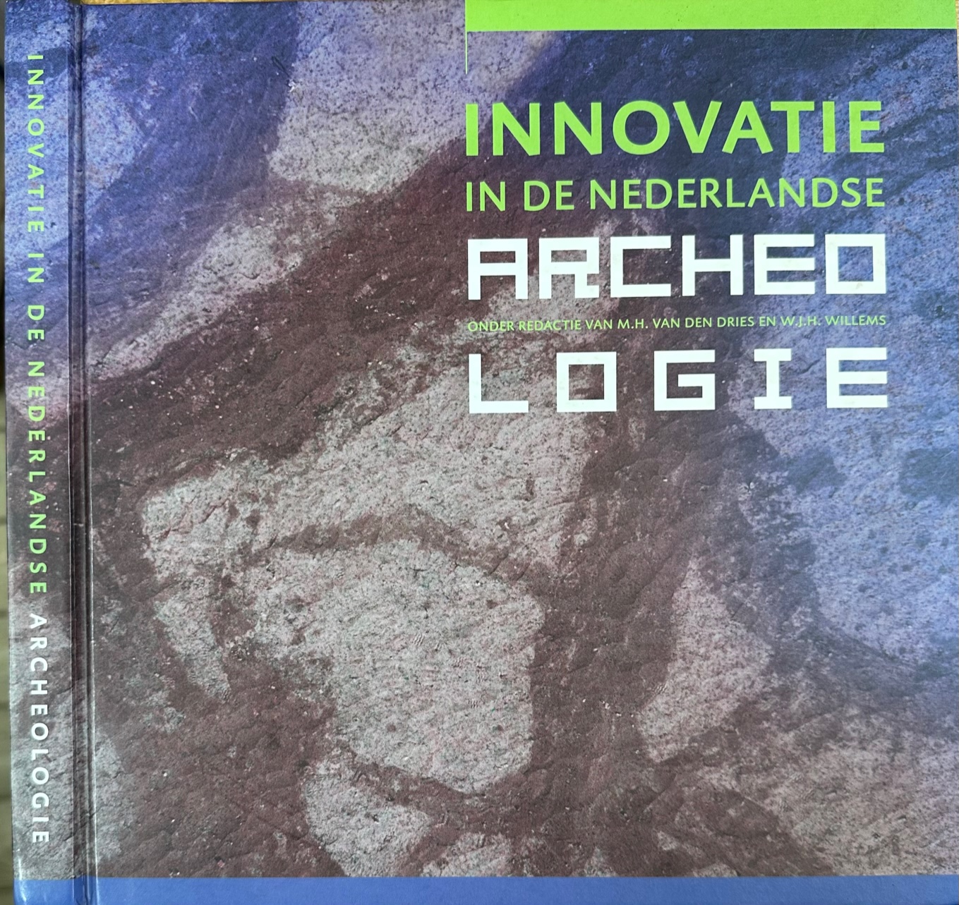 Dries, M.H. van den & W.J.H. Willems (red.) - Innovatie in de Nederlandse Archeologie: Liber amoricum voor Roel W. Brandt.