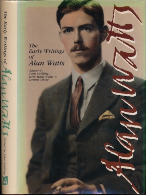 Snelling, John with Mark watts & Dennis Sibley (eds) - The Early Writings of Alan Watts: The British Years: 1931-1938. Writings in Buddhism in England.