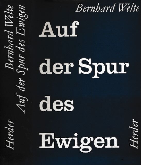 Welte, Berhard - Auf der Spur des Ewigen: Philosophische Abhandelungen ber verschiedene Gegenstnde der Religion und der Theologie.