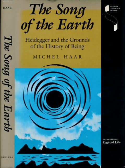 Haar, Michel - The Song of the Earth: Heidegger and the Gronds of the History of Being.