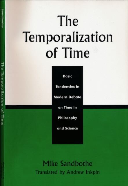 Sandbothe, Mike - The Temporalization of Time: Basic tendencies in modern debate on time in philosophy and science.