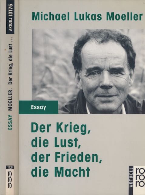 Moeller, Michael Lukas - Der Krieg, die Lust, der Frieden, die Macht.