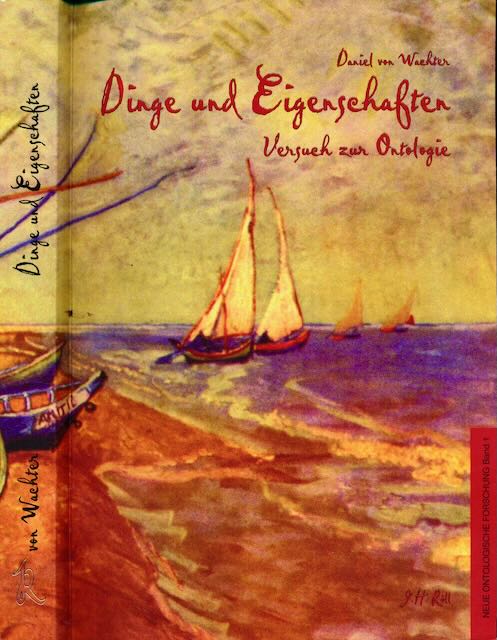 Wachter, Daniel von - Dinge und Eigenschaften: Versuch zur Ontologie.