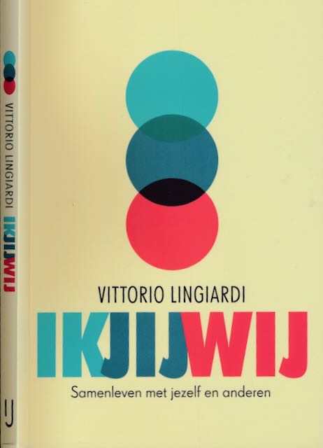 Lingiardi, Vittorio - Ik, Jij, Wij: Samenleven met jezelf en anderen.