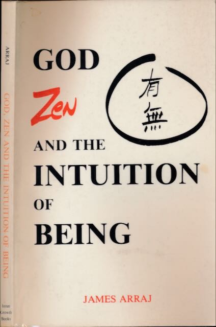 Arraj, James - God, Zen and the Intuition of Being.