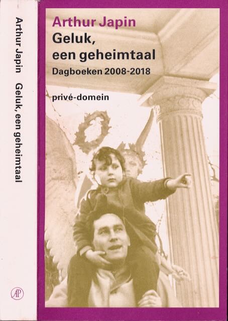 Japin, Arthur - Geluk, een Geheimtaal: Dagboeken 2008-2018.