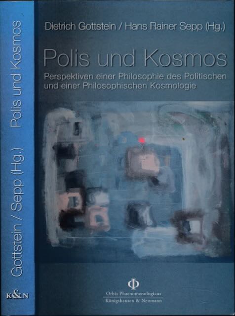 Gottstein, Dietrich & Hans Rainer Sepp (Hg.) - Polis und Kosmos: Persepektiven einer Philosophie des Politischen und einer Philosophischen Kosmologie. Eberhard Av-Lallemant zum 80. Geburtstag.