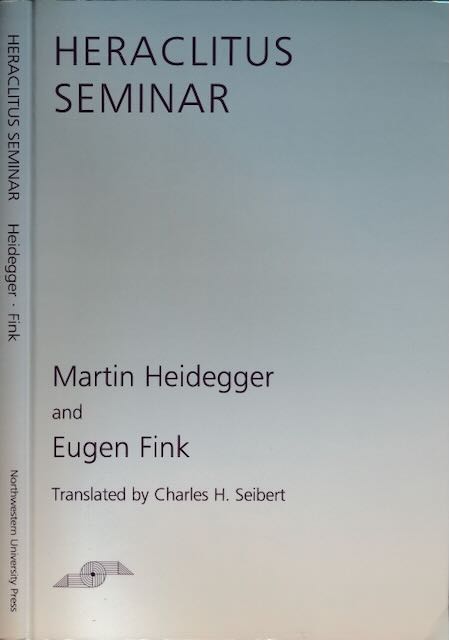Heidegger, Martin and Eugen Fink - Heraclitus Seminar.