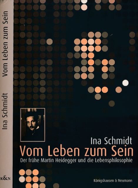Schmidt, Ina - Vom Lebem zum Sein: Der frhe Martin Heidegger und die Lebensphilosophie.