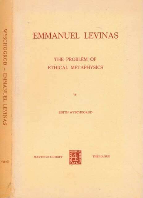 Wyschogrod, Edith - Emmanuel Levinas: The problem of ethical metaphysics.