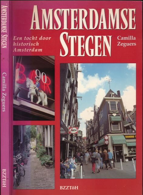 Zeguers, Camille - Amsterdamse Stegen: Een tocht door historisch Amsterdam.