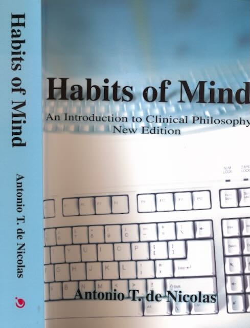 Nicolas, Antonio T. de - Habits of Mind: An introduction to clinical philosophy. New edition.