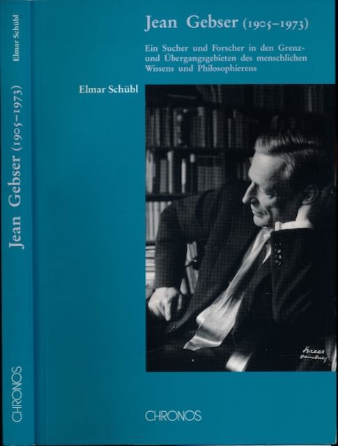 Schbl, Elmar - Jean Gebser (1905-1973): Ein Sucher und Forscher in den Grenz- und bergangsgebieten des menschlichen Wissens und Philosophierens.