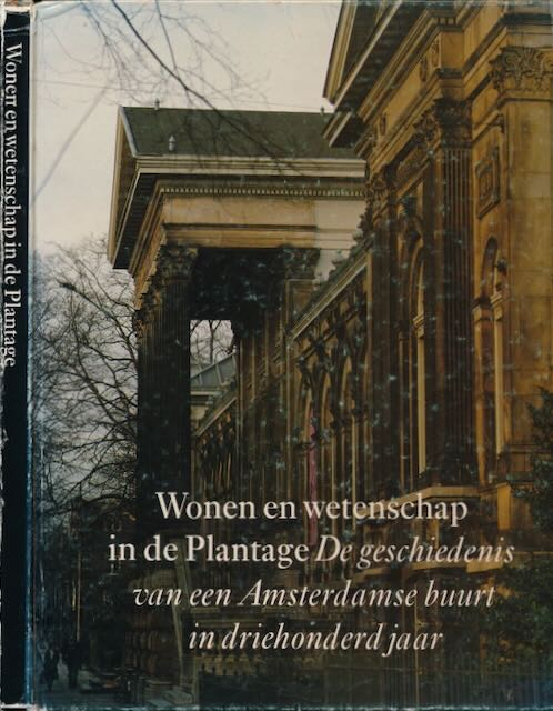 Roegholt, Richter e.a - Wonenn en Wetenschap in de Plantage: De geschiedenis van een Amsterdamse buurt in driehonderd jaar.