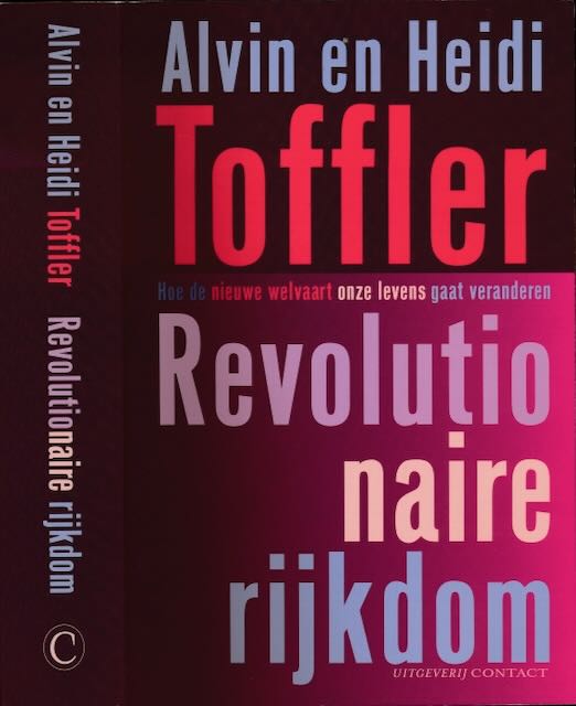 Toffler, Alvin en Heidi - Revolutionaire Rijkdom: Hoe de nieuwe welvaart onze levens gaat veranderen.
