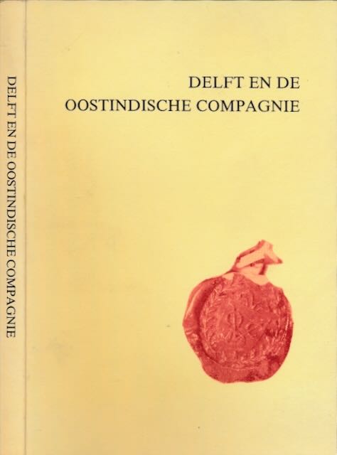 Houtzager, H.L., G.G. Kunz e.a. (red) - Delft en de Oostindische Compagnie.