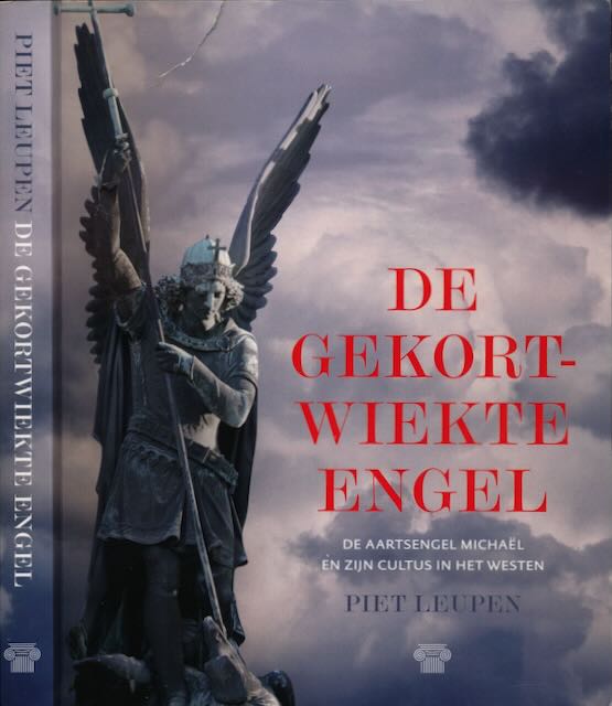 Leupen, Piet - De Gekortwiekte Engel: De aartsengel Michal en zijn cultus in het Westen.