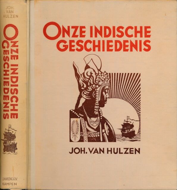 Hulzen, Joh van - Onze Indische Geschiedenis.