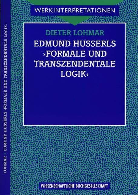 Lohmar, Dieter - Edmund Husserls 'formale und transzendentale Logik'.