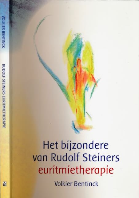 Bentinck, Volker - Het Bijzondere van Rudolf Steiners Euritmietherapie.