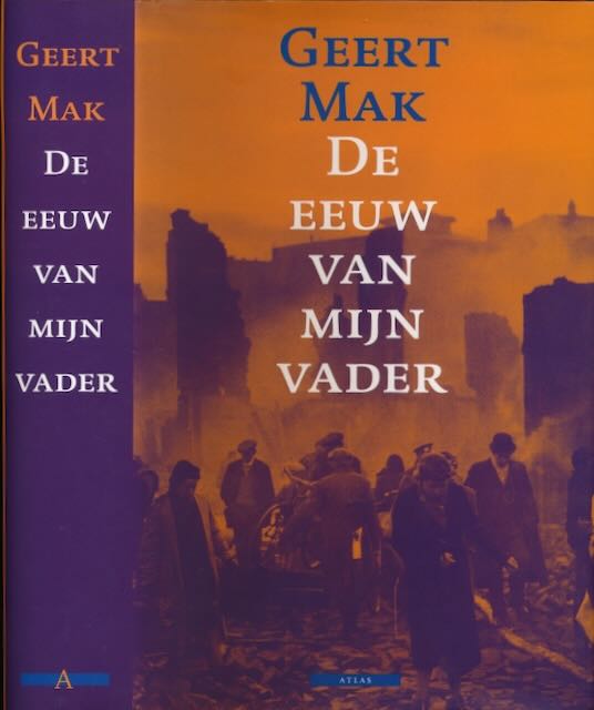 Mak, Geert - De Eeuw van Mijn Vader.