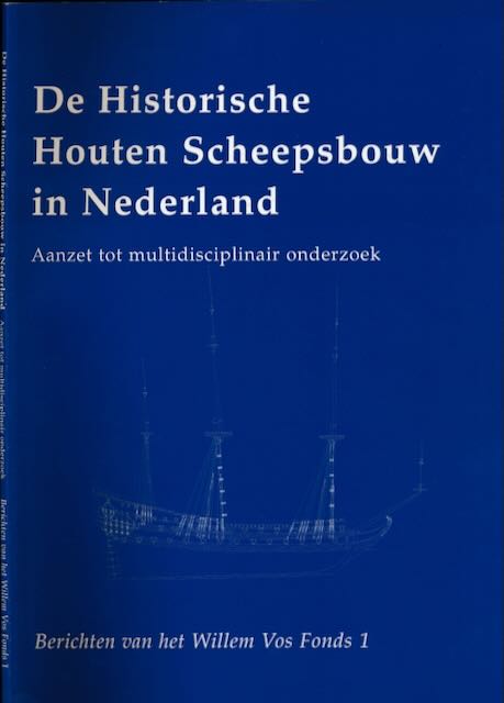 Loomeijer, Frits, Gerbrand Moeyes, Ad van der Zee (red.) - De Historische Houten Scheepsbouw in de Nederland: Aanzet tot multidisciplinair onderzoek.
