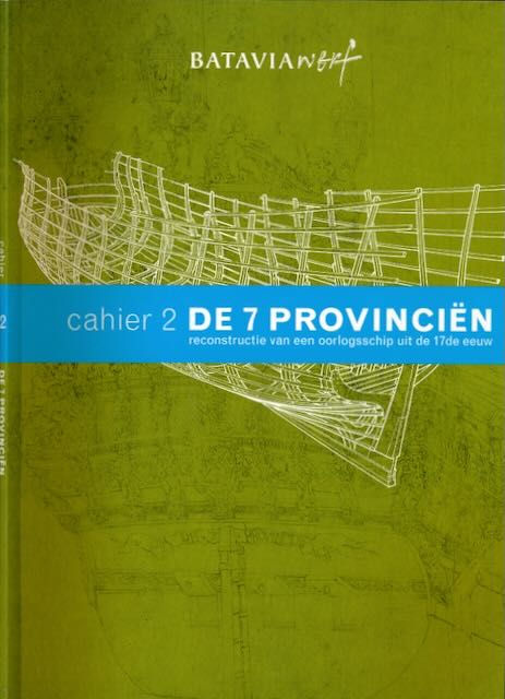 Zee, Ad van der en Aryan Klein (red. en samenst.) - Cahier 2 De 7 Provincin: Reconstructie van een oorlogsschip uit de 17e eeuw.