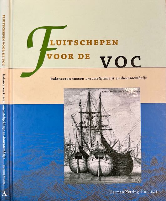 Ketting, Herman - Fluitschepen voor de VOC: Balanceren tussen oncostelijckheijt en duursaemheijt.