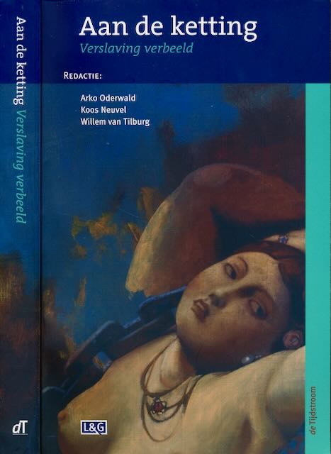 Oderwald, Arko & Koos Neuvel, Willem van Tilburg (redactie) - Aan de Ketting: Verslavingsbeeld.