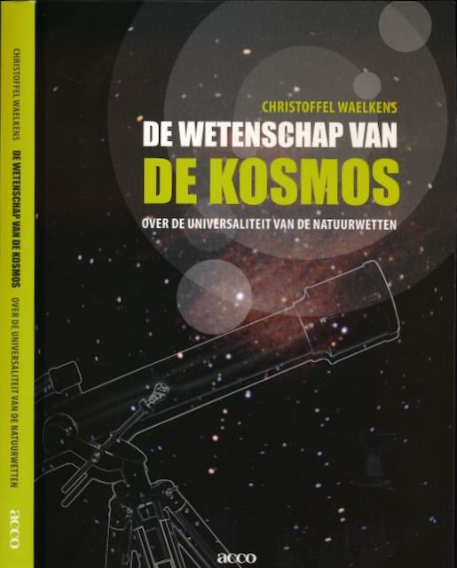 Waelkens, Christoffel - De Wetenschap van De Kosmos: Over de universaliteit van de natuurwetten.