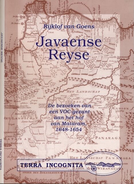 Goens, Rijklof van - Javaense Reyse: De bezoeken van een VOC-gezant aan het hof van Mataram 1648-1654.