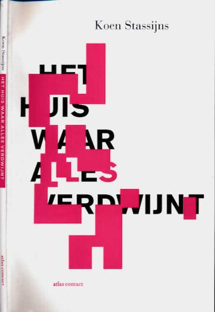 Stassijns, Koen - Het Huis waar Alles Verdwijnt.