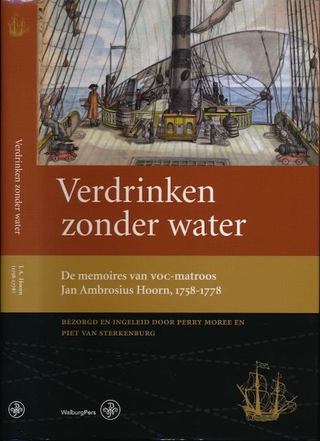 Hoorn, J.A - Verdrinken zonder Water: De memoires van VOC-matroos Jan Ambrosius Hoorn, 1758-1778.