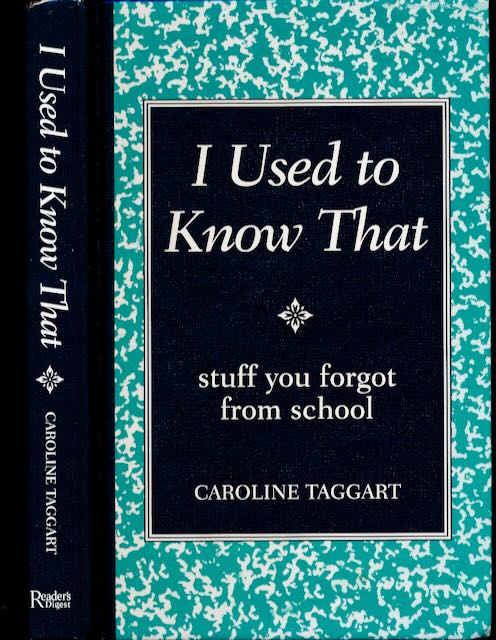 Taggert, Caroline - I used to Know That: Stuff you forgot from school.