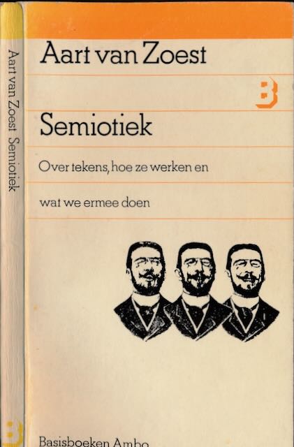 Zoest, Aart - Semiotiek: Over tekens, hoe ze werken en wat we ermee doen.