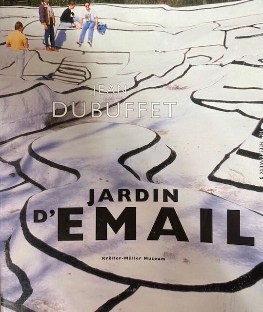  - Jean Dubuffet: Jardin d'Email.
