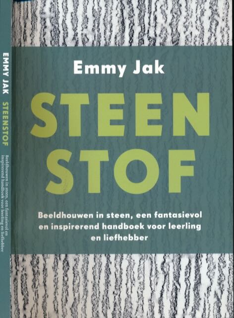 Jak, Emmy - Steenstof: Beeldhouwen in steen, een fantasievolle en handige beschrijving voor leerling en liefhebber.