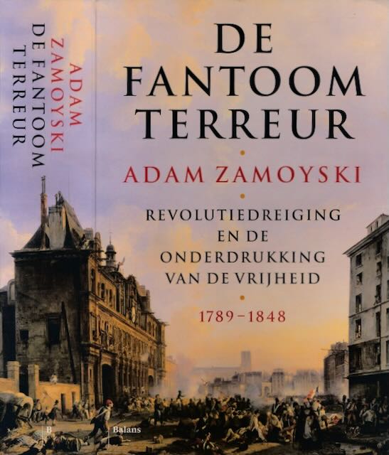 Zamoyski, Adam - De Fantoomterreur: Revolutiedreiging en de onderdrukking van de vrijheid: 1789-1848.