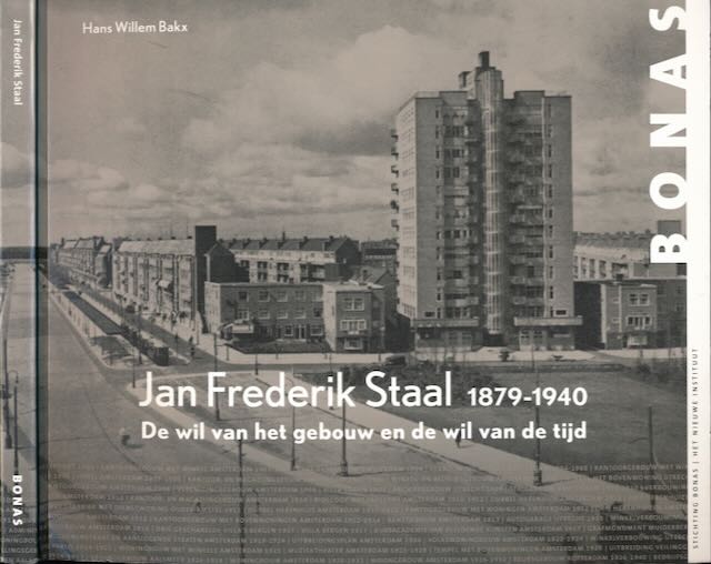 Bakx, Jan Willem - Jan Frederik Staal: De wil van het gebouw en de wil van de tijd.