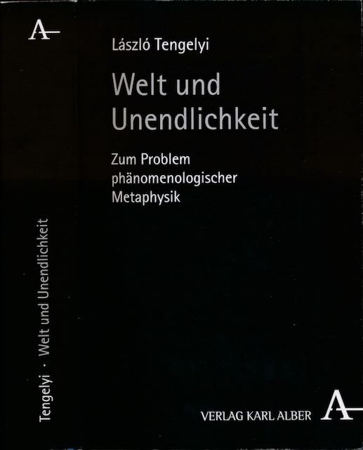 Tengelyi, Lszl - Welt und Unendlichkeit: Zum Problem phnomenologischer Metaphysik.