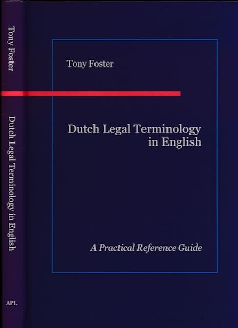 Fuster, Tony - Dutch Legal Terminology in English: A practical reference guide.