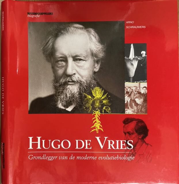 Schrauwers, Arno - Hugo de Vries: Grondlegger van de moderne evolutiebiologie.