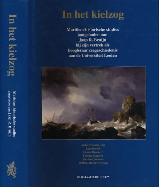 Akveld, Leo et al. (red.) - In het Kielzog: Maritiem-historische studies aangeboden aan Jaap R. Bruijn bij zijn vertrek als hoogleraar zeegeschiedenis aan de Universiteit Leiden.
