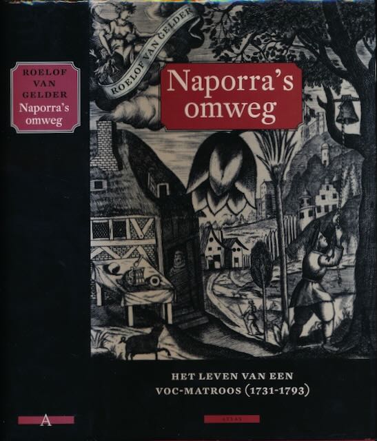 Gelder, Roelof van - Naporra's Omweg: Het leven van een VOC-matroos (1731-1793).