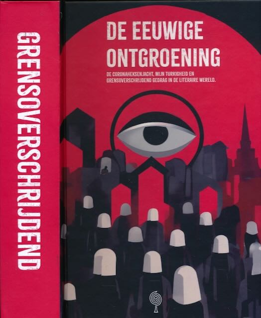 Benders, Martijn - De Eeuwige Ontgroening: De coronaheksenjacht, mijn turkigheid en grensoverschrijdend gedrag in de literaire wereld.