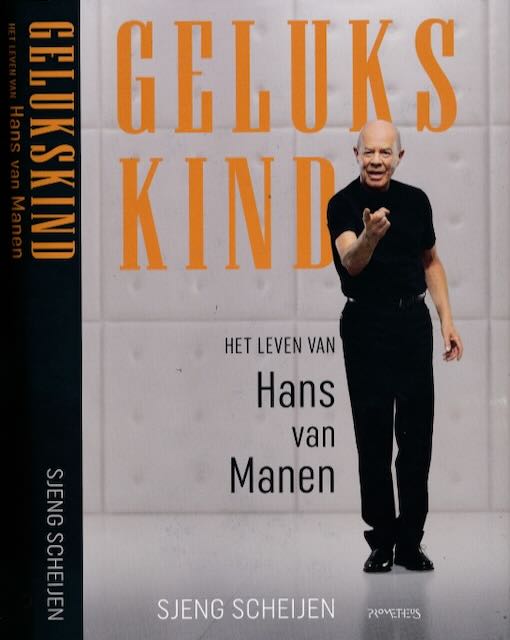 Scheijen, Sjeng - Gelukskind: Het leven van Hans van Manen.