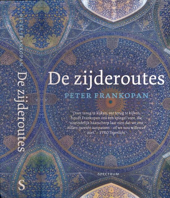 Frankopan, Peter - De Zijderoutes: Een nieuwe wereldgeschiedenis.