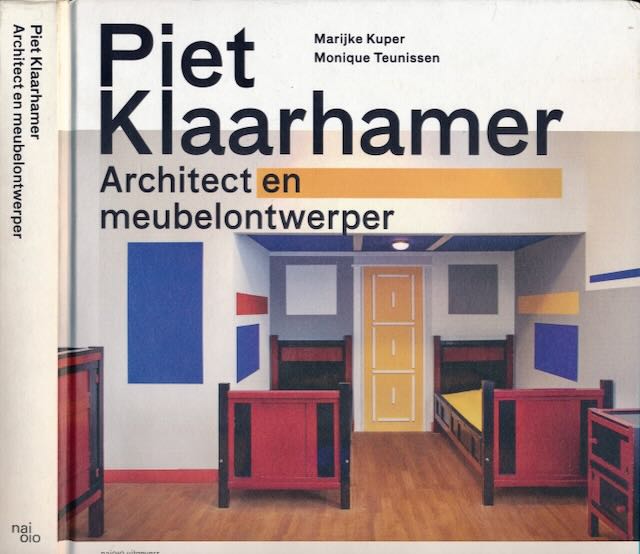 Kuper, Marijke & Monique Teunissen - Piet Klaarhamer: Architect en Meubelontwerper.