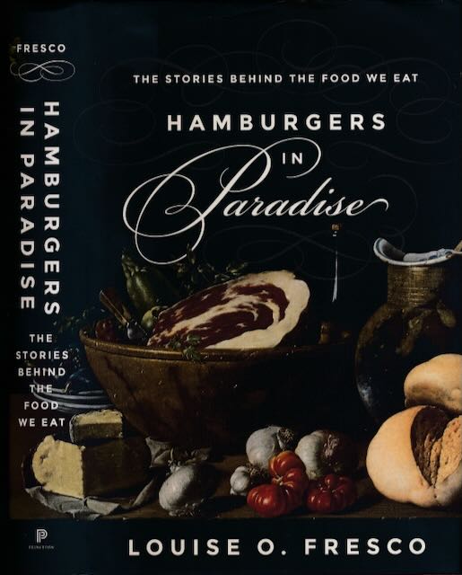 Fresco, Louise O - Hamburgers in Paradise: The stories behind the food we eat.